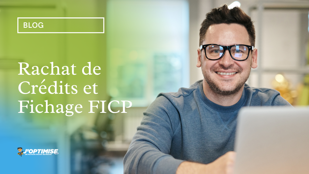 Rachat de Crédits et Fichage FICP