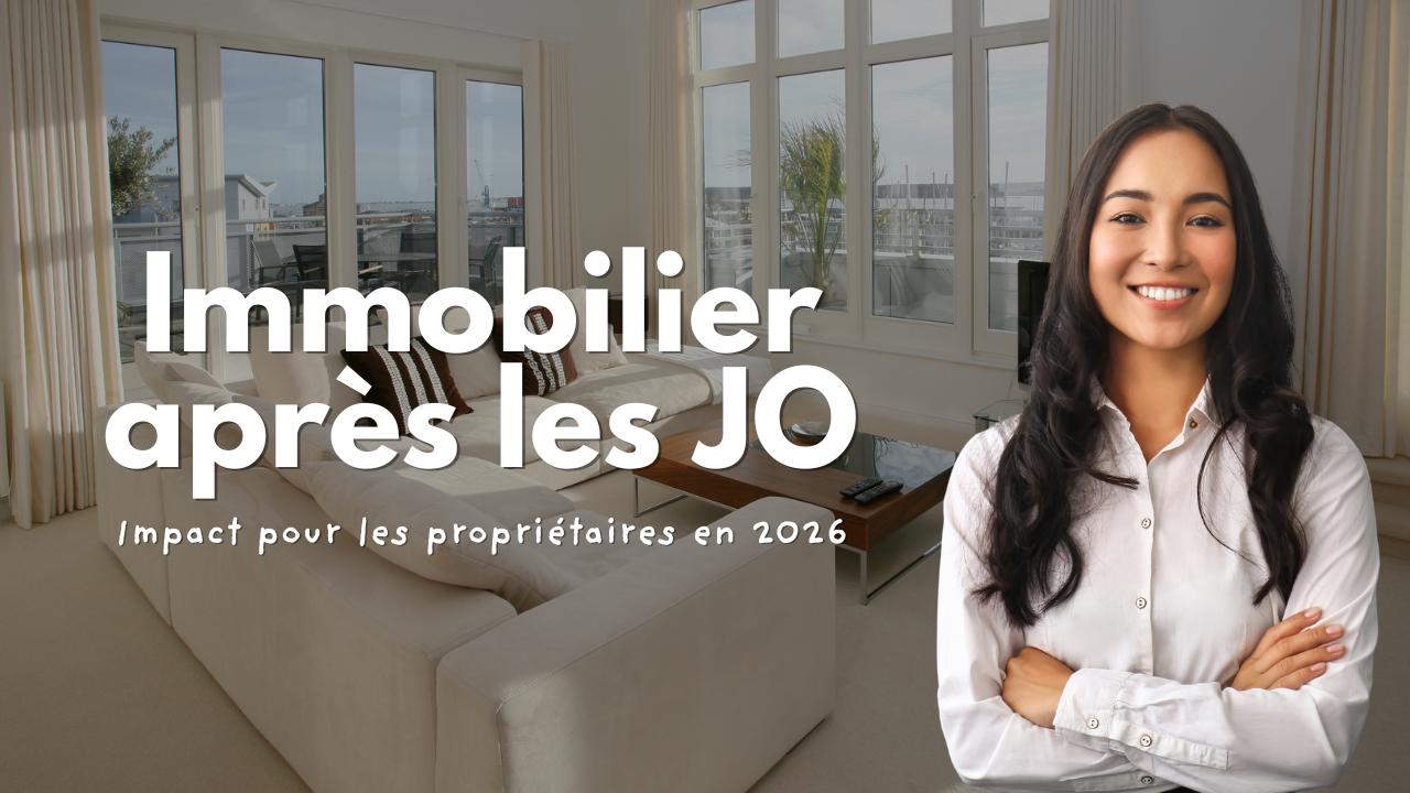 Analyse des effets post-JO 2024 sur l’immobilier français et des stratégies pour les propriétaires en 2026
