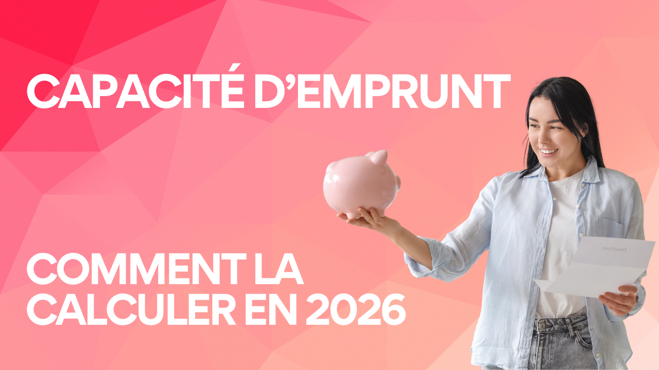 Capacité d’emprunt : comment la calculer en 2026