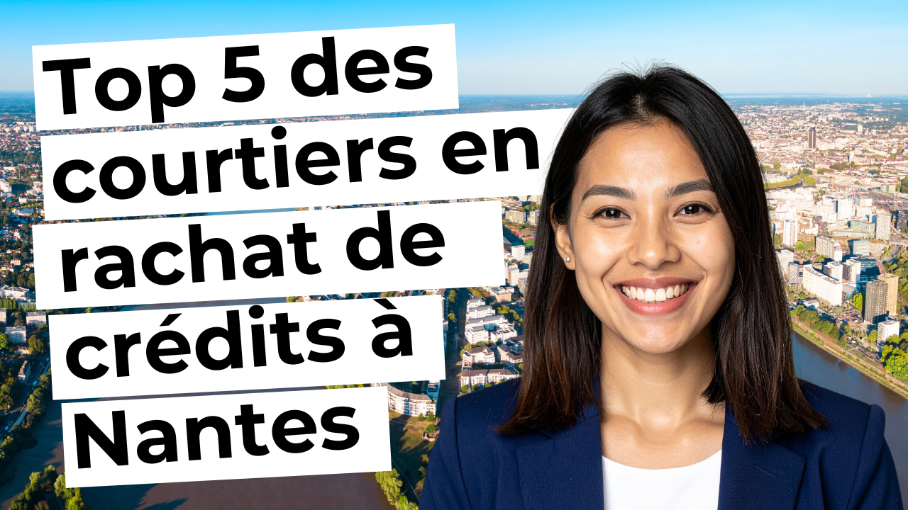 Comparatif des courtiers en rachat de crédits à Nantes avec solutions de regroupement et financement