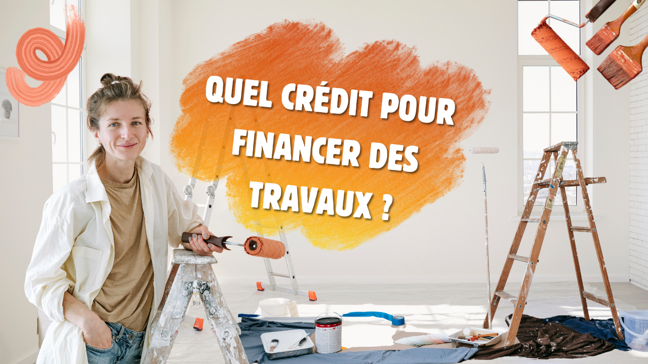Quel crédit pour financer vos travaux ?