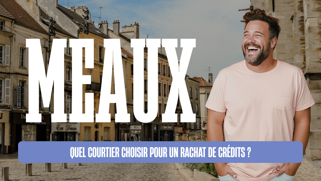 Comparatif des courtiers en rachat de crédits à Meaux pour réduire ses mensualités et regrouper ses prêts efficacement